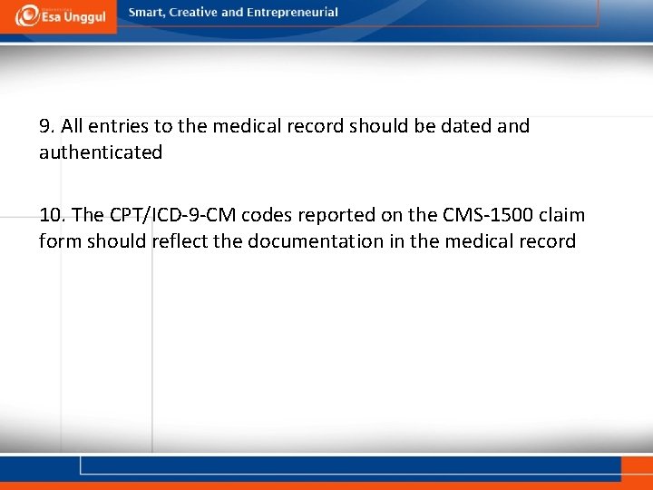 9. All entries to the medical record should be dated and authenticated 10. The