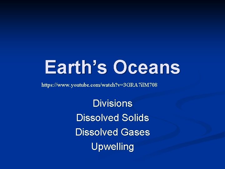 Earth’s Oceans https: //www. youtube. com/watch? v=3 GRA 7 il. M 708 Divisions Dissolved