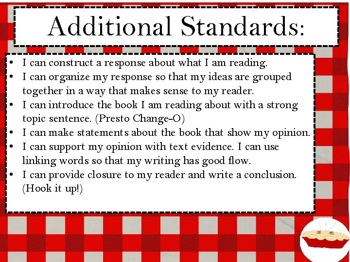 Additional Standards: • I can construct response I am reading. ELACC 3 W 1: