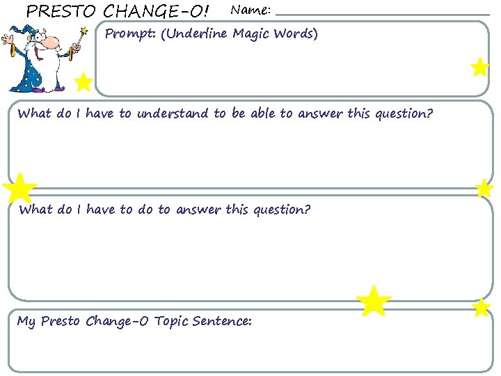 PRESTO CHANGE-O! Name: _____________________ Prompt: (Underline Magic Words) What do I have to understand