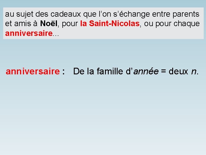 au sujet des cadeaux que l’on s’échange entre parents et amis à Noël, pour