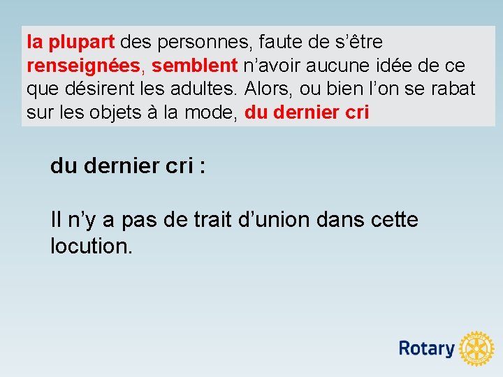 la plupart des personnes, faute de s’être renseignées, semblent n’avoir aucune idée de ce