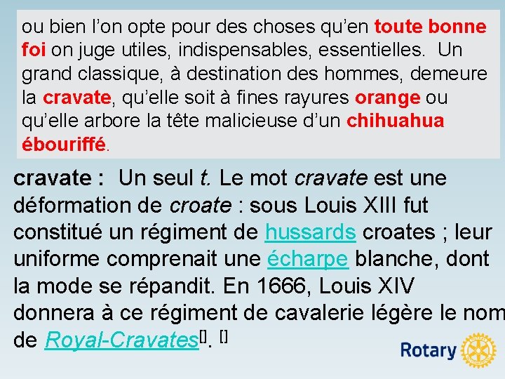 ou bien l’on opte pour des choses qu’en toute bonne foi on juge utiles,