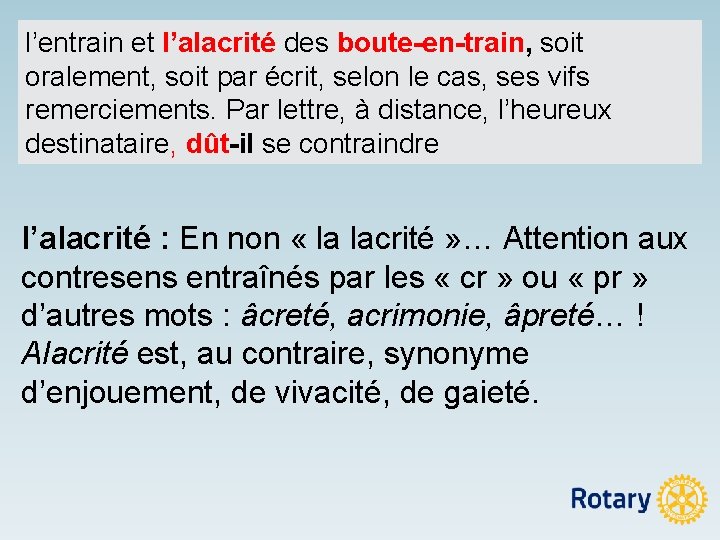 l’entrain et l’alacrité des boute-en-train, soit oralement, soit par écrit, selon le cas, ses