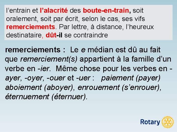l’entrain et l’alacrité des boute-en-train, soit oralement, soit par écrit, selon le cas, ses