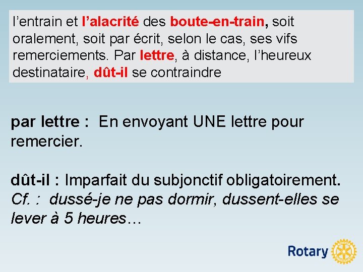 l’entrain et l’alacrité des boute-en-train, soit oralement, soit par écrit, selon le cas, ses