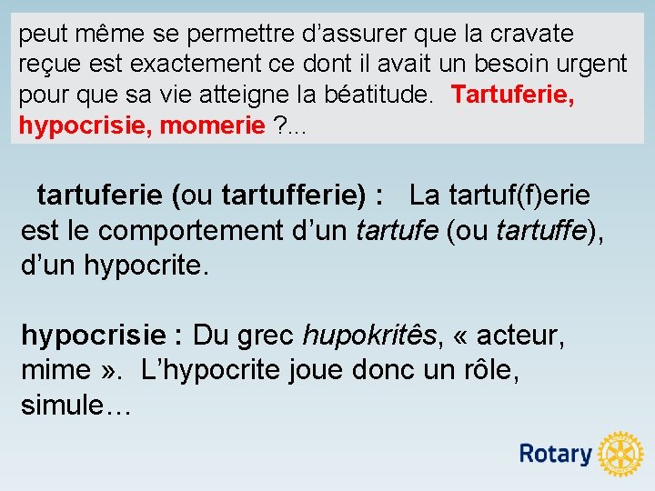 peut même se permettre d’assurer que la cravate reçue est exactement ce dont il