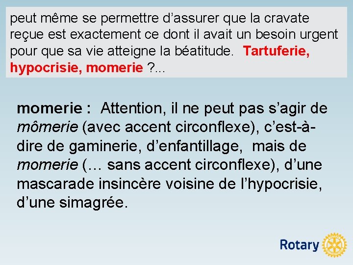peut même se permettre d’assurer que la cravate reçue est exactement ce dont il