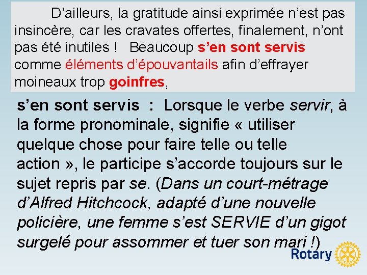D’ailleurs, la gratitude ainsi exprimée n’est pas insincère, car les cravates offertes, finalement, n’ont