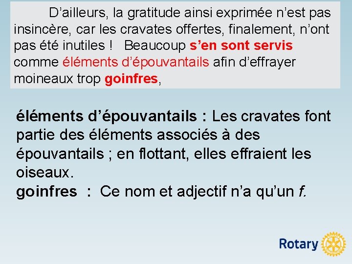 D’ailleurs, la gratitude ainsi exprimée n’est pas insincère, car les cravates offertes, finalement, n’ont