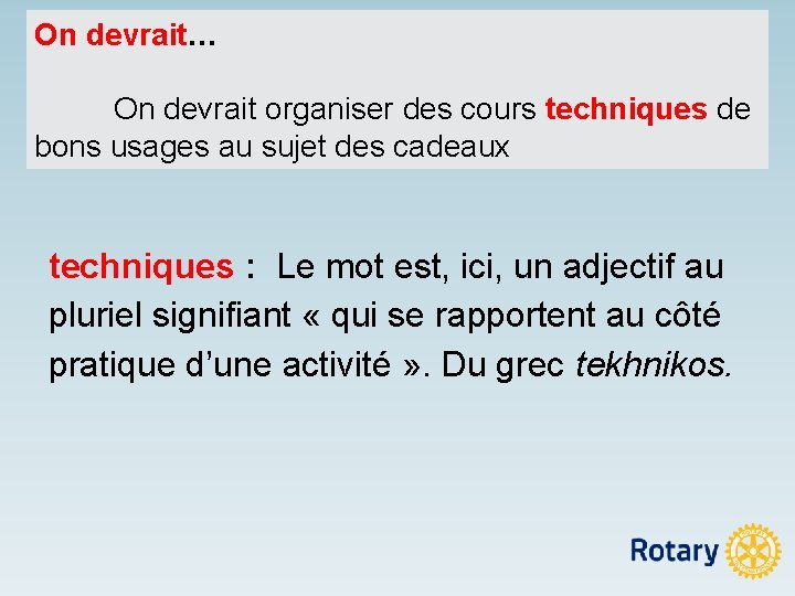 On devrait… On devrait organiser des cours techniques de bons usages au sujet des