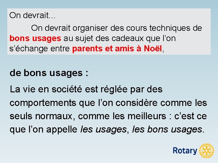 On devrait… On devrait organiser des cours techniques de bons usages au sujet des