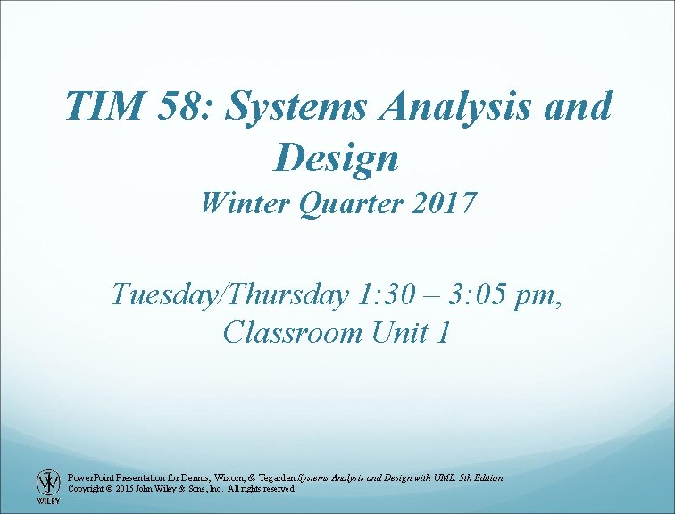 TIM 58: Systems Analysis and Design Winter Quarter 2017 Tuesday/Thursday 1: 30 – 3: