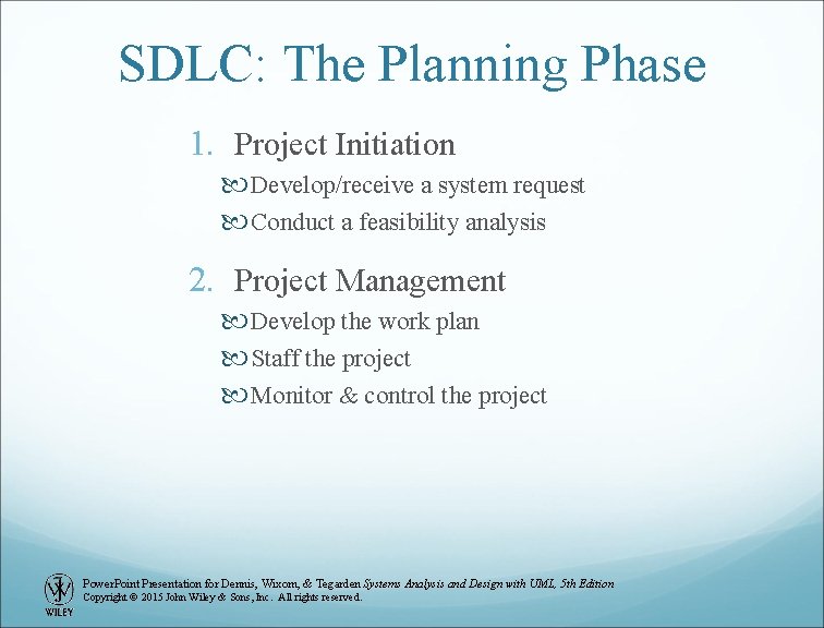 SDLC: The Planning Phase 1. Project Initiation Develop/receive a system request Conduct a feasibility