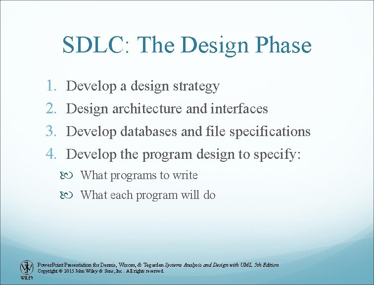 SDLC: The Design Phase 1. 2. 3. 4. Develop a design strategy Design architecture