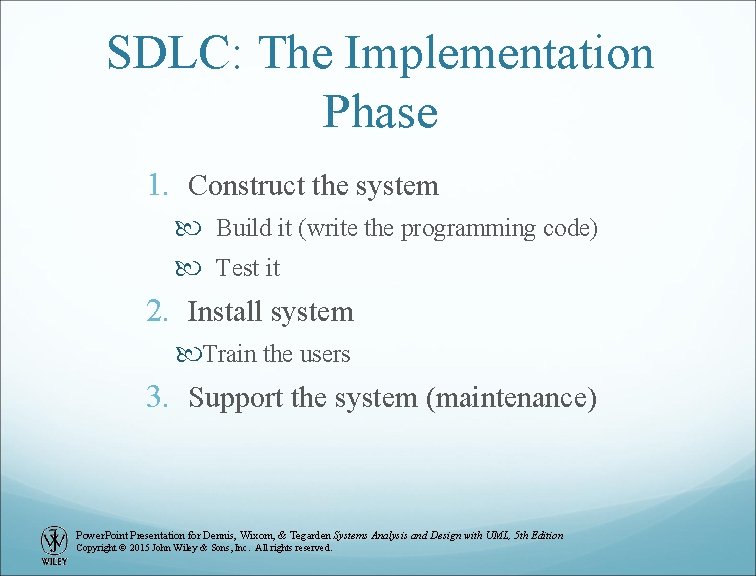 SDLC: The Implementation Phase 1. Construct the system Build it (write the programming code)