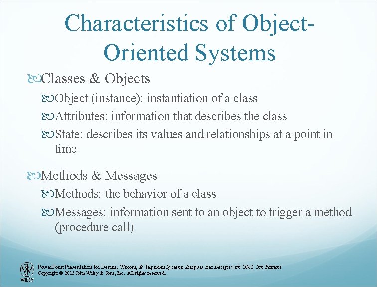 Characteristics of Object. Oriented Systems Classes & Objects Object (instance): instantiation of a class