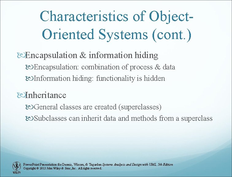 Characteristics of Object. Oriented Systems (cont. ) Encapsulation & information hiding Encapsulation: combination of