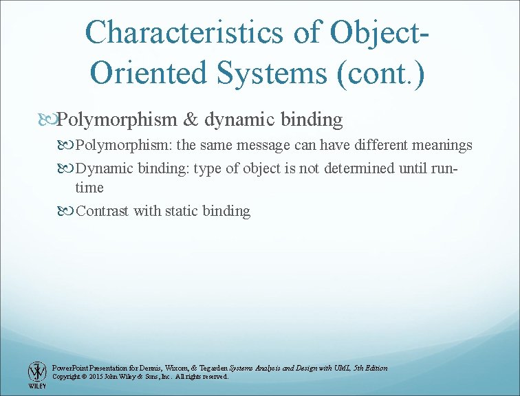 Characteristics of Object. Oriented Systems (cont. ) Polymorphism & dynamic binding Polymorphism: the same