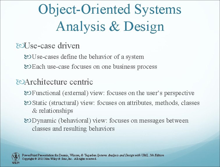 Object-Oriented Systems Analysis & Design Use-case driven Use-cases define the behavior of a system