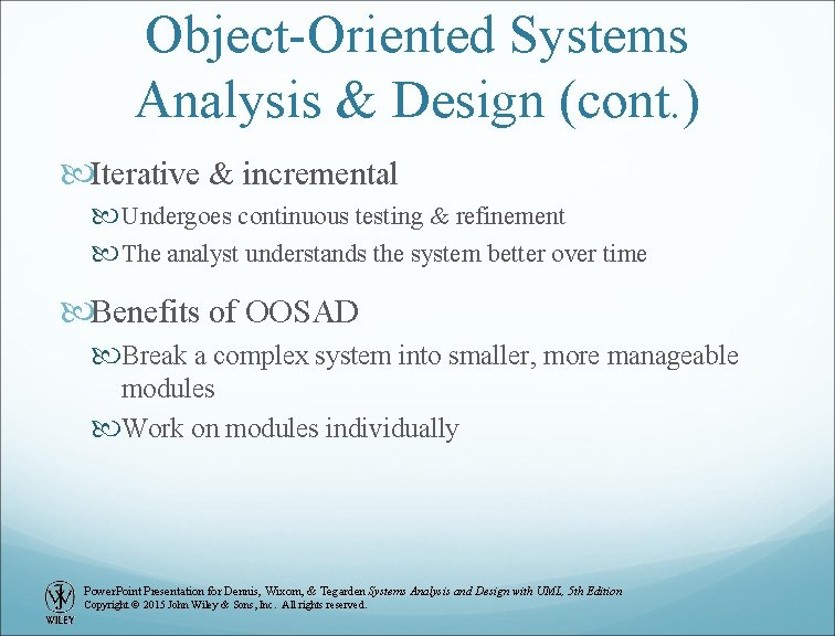 Object-Oriented Systems Analysis & Design (cont. ) Iterative & incremental Undergoes continuous testing &