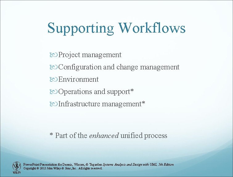 Supporting Workflows Project management Configuration and change management Environment Operations and support* Infrastructure management*