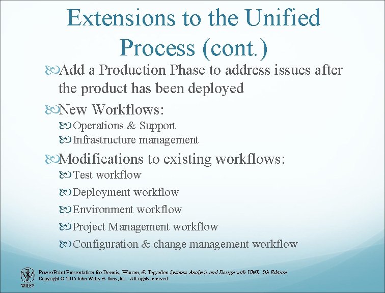 Extensions to the Unified Process (cont. ) Add a Production Phase to address issues