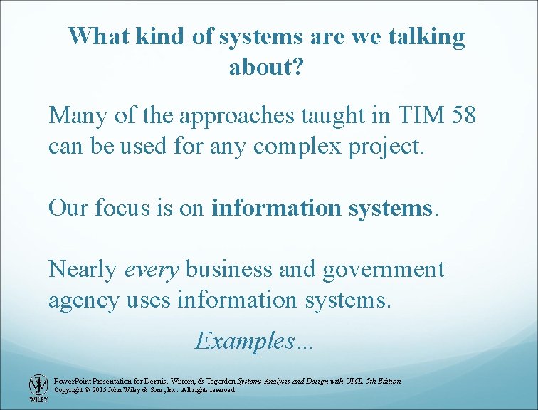 What kind of systems are we talking about? Many of the approaches taught in