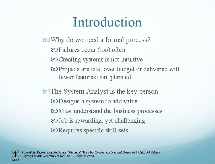 Introduction Why do we need a formal process? Failures occur (too) often Creating systems