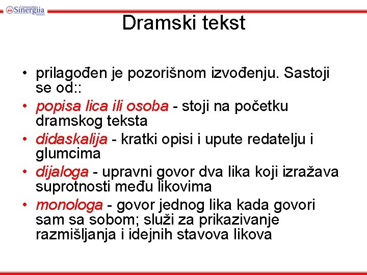 Dramski tekst • prilagođen je pozorišnom izvođenju. Sastoji se od: : • popisa lica