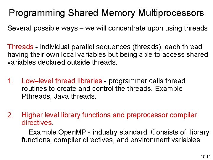 Programming Shared Memory Multiprocessors Several possible ways – we will concentrate upon using threads