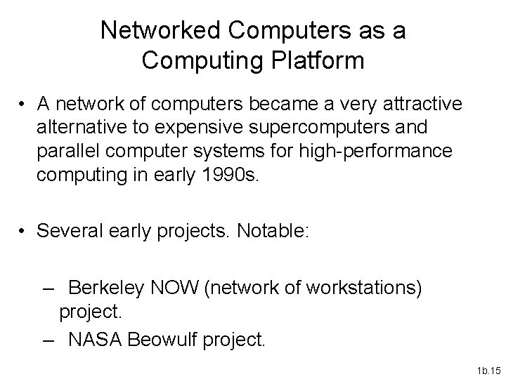 Networked Computers as a Computing Platform • A network of computers became a very