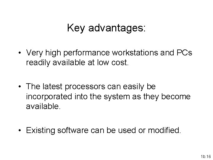 Key advantages: • Very high performance workstations and PCs readily available at low cost.