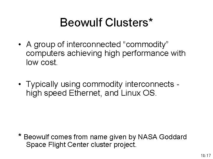 Beowulf Clusters* • A group of interconnected “commodity” computers achieving high performance with low