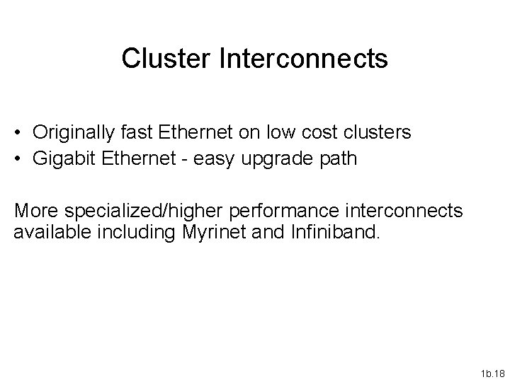 Cluster Interconnects • Originally fast Ethernet on low cost clusters • Gigabit Ethernet -