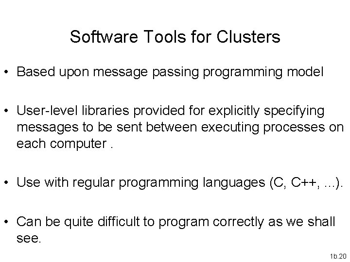 Software Tools for Clusters • Based upon message passing programming model • User-level libraries