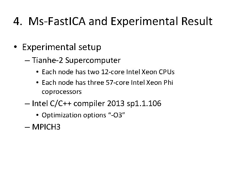 4. Ms-Fast. ICA and Experimental Result • Experimental setup – Tianhe-2 Supercomputer • Each