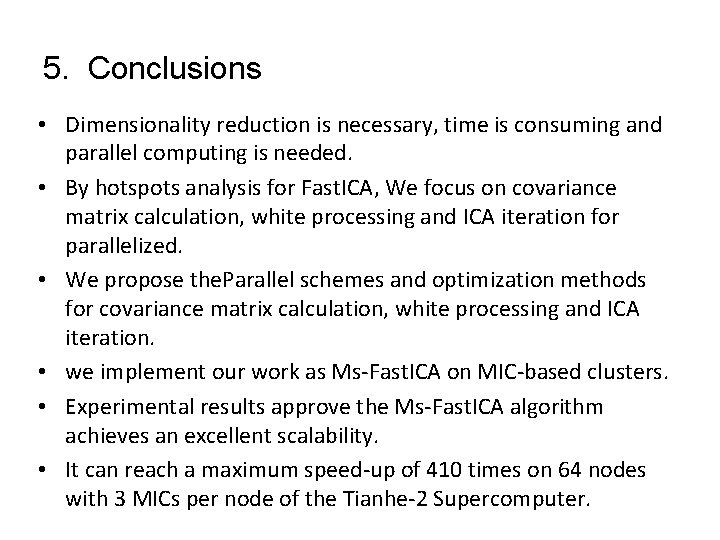 5. Conclusions • Dimensionality reduction is necessary, time is consuming and parallel computing is