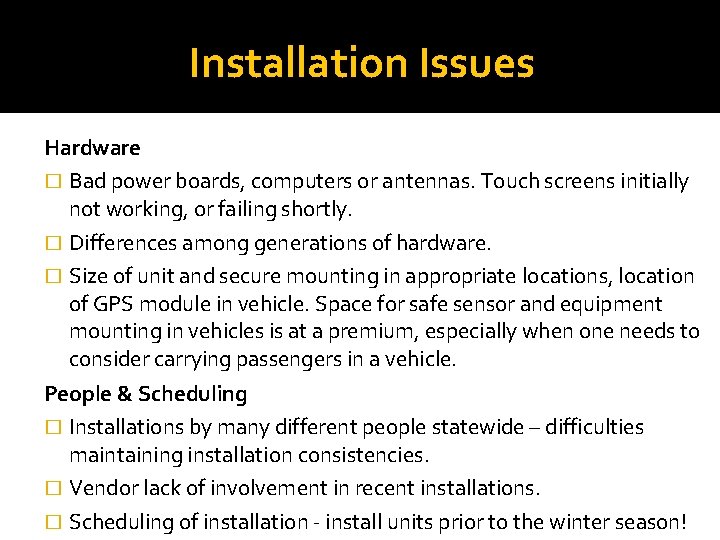Installation Issues Hardware � Bad power boards, computers or antennas. Touch screens initially not Installation Issues Hardware � Bad power boards, computers or antennas. Touch screens initially not