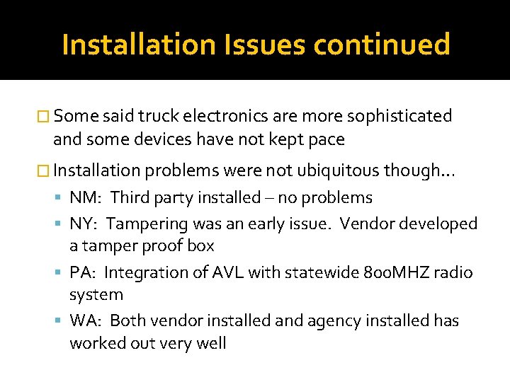 Installation Issues continued � Some said truck electronics are more sophisticated and some devices Installation Issues continued � Some said truck electronics are more sophisticated and some devices