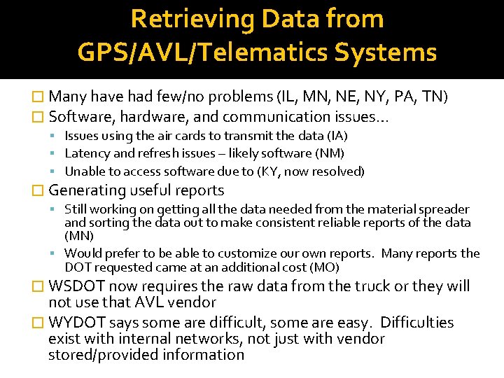 Retrieving Data from GPS/AVL/Telematics Systems � Many have had few/no problems (IL, MN, NE, Retrieving Data from GPS/AVL/Telematics Systems � Many have had few/no problems (IL, MN, NE,