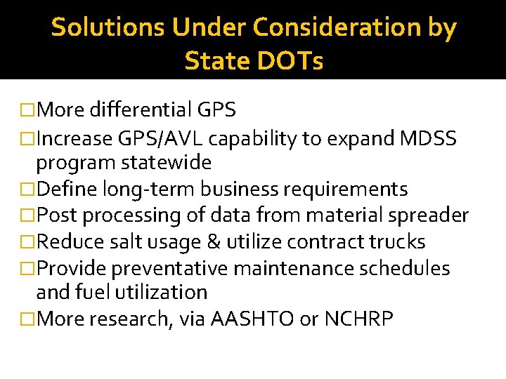 Solutions Under Consideration by State DOTs �More differential GPS �Increase GPS/AVL capability to expand Solutions Under Consideration by State DOTs �More differential GPS �Increase GPS/AVL capability to expand