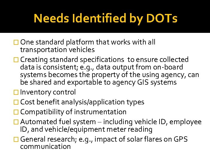 Needs Identified by DOTs � One standard platform that works with all transportation vehicles Needs Identified by DOTs � One standard platform that works with all transportation vehicles