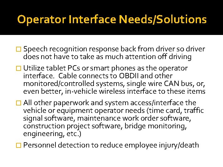 Operator Interface Needs/Solutions � Speech recognition response back from driver so driver does not Operator Interface Needs/Solutions � Speech recognition response back from driver so driver does not