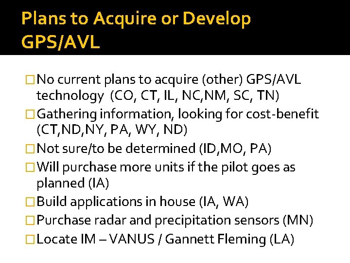 Plans to Acquire or Develop GPS/AVL �No current plans to acquire (other) GPS/AVL technology Plans to Acquire or Develop GPS/AVL �No current plans to acquire (other) GPS/AVL technology