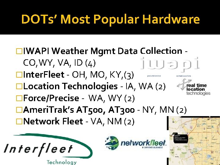 DOTs’ Most Popular Hardware �IWAPI Weather Mgmt Data Collection - CO, WY, VA, ID DOTs’ Most Popular Hardware �IWAPI Weather Mgmt Data Collection - CO, WY, VA, ID