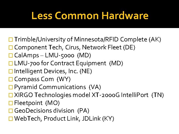Less Common Hardware � Trimble/University of Minnesota/RFID Complete (AK) � Component Tech, Cirus, Network Less Common Hardware � Trimble/University of Minnesota/RFID Complete (AK) � Component Tech, Cirus, Network