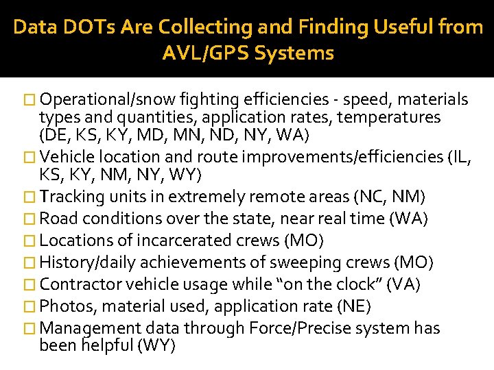 Data DOTs Are Collecting and Finding Useful from AVL/GPS Systems � Operational/snow fighting efficiencies Data DOTs Are Collecting and Finding Useful from AVL/GPS Systems � Operational/snow fighting efficiencies