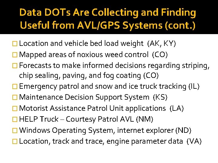 Data DOTs Are Collecting and Finding Useful from AVL/GPS Systems (cont. ) � Location Data DOTs Are Collecting and Finding Useful from AVL/GPS Systems (cont. ) � Location