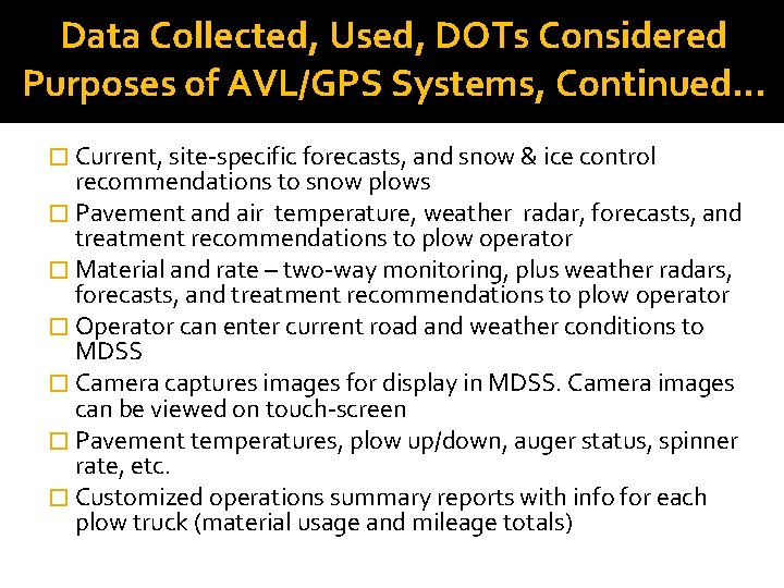 Data Collected, Used, DOTs Considered Purposes of AVL/GPS Systems, Continued… � Current, site-specific forecasts, Data Collected, Used, DOTs Considered Purposes of AVL/GPS Systems, Continued… � Current, site-specific forecasts,